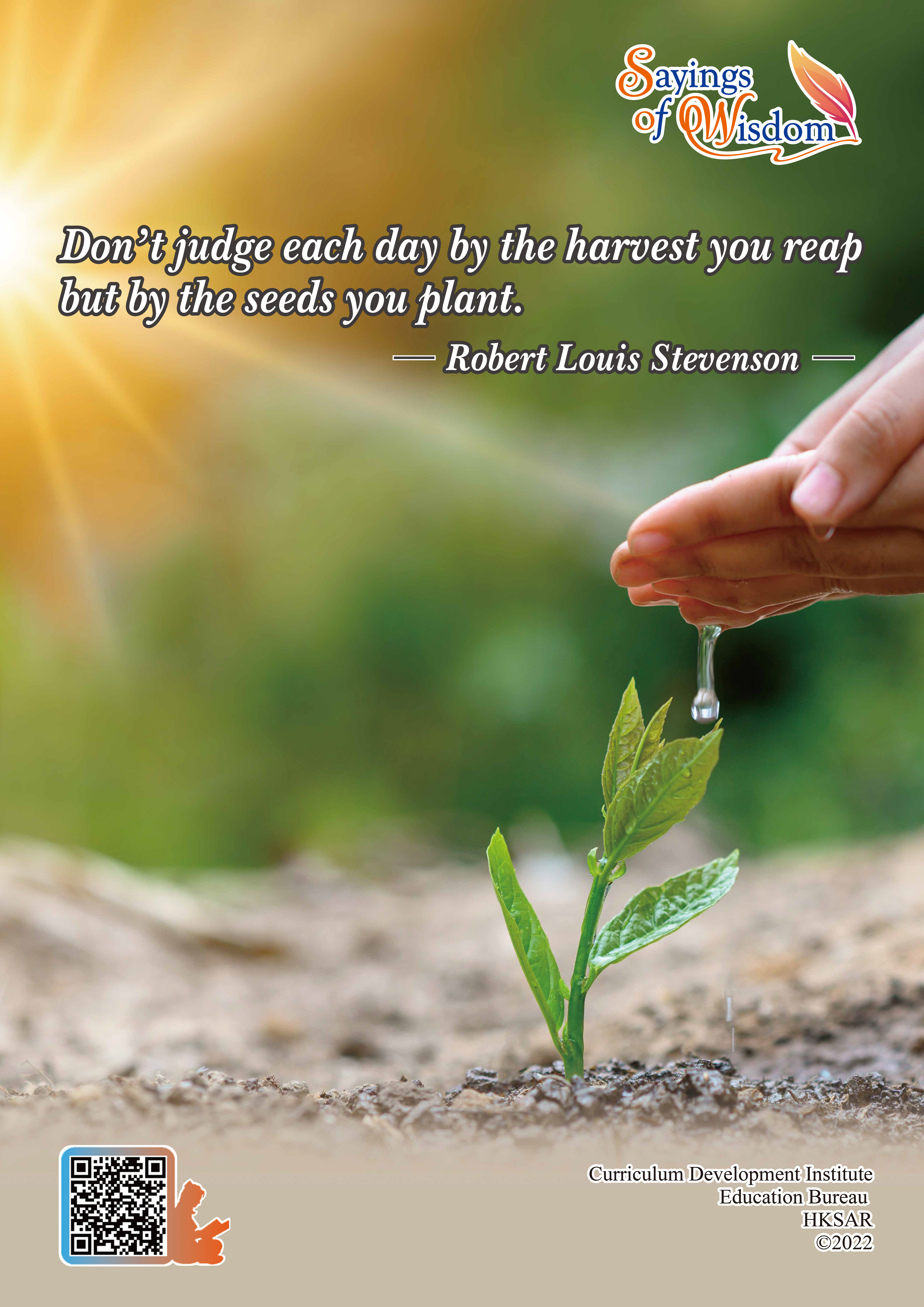 Don't judge each day by the harvest you reap but by the seeds you plant.